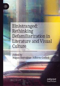 bokomslag E(n)stranged: Rethinking Defamiliarization in Literature and Visual Culture