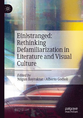 bokomslag E(n)stranged: Rethinking Defamiliarization in Literature and Visual Culture