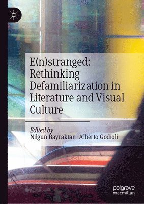 E(n)stranged: Rethinking Defamiliarization in Literature and Visual Culture 1