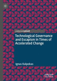 bokomslag Technological Governance and Escapism in Times of Accelerated Change
