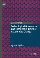 bokomslag Technological Governance and Escapism in Times of Accelerated Change
