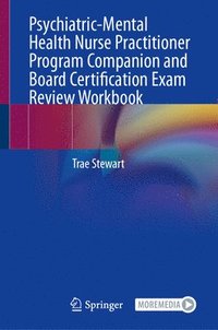 bokomslag Psychiatric-Mental Health Nurse Practitioner Program Companion and Board Certification Exam Review Workbook