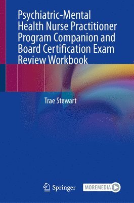 bokomslag Psychiatric-Mental Health Nurse Practitioner Program Companion and Board Certification Exam Review Workbook