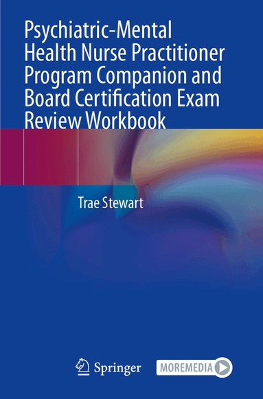 Trae Stewart - Psychiatric-Mental Health Nurse Practitioner Program Companion and Board Certification Exam Review Workbook, Häftad