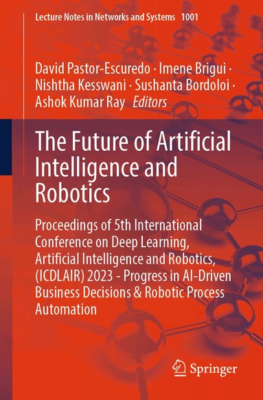 David Pastor-Escuredo, Imene Brigui, Nishtha Kesswani, Sushanta Bordoloi, Ashok Kumar Ray - Future of Artificial Intelligence and Robotics, Häftad
