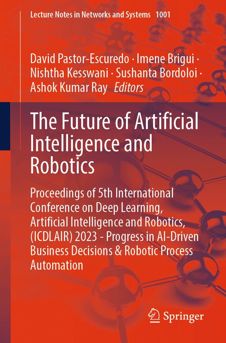 David Pastor-Escuredo, Imene Brigui, Nishtha Kesswani, Sushanta Bordoloi, Ashok Kumar Ray - Future of Artificial Intelligence and Robotics, Häftad