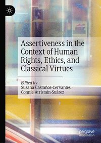 bokomslag Assertiveness in the Context of Human Rights, Ethics, and Classical Virtues