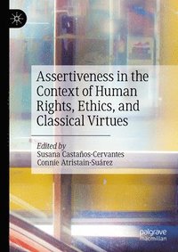 bokomslag Assertiveness in the Context of Human Rights, Ethics, and Classical Virtues