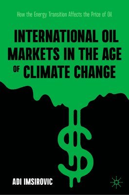 bokomslag International Oil Markets in the Age of Climate Change