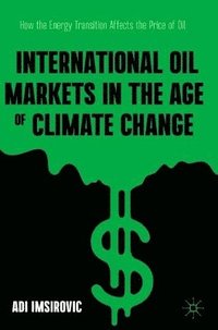 bokomslag International Oil Markets in the Age of Climate Change