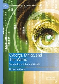 bokomslag Cyborgs, Ethics, and The Matrix