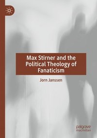 bokomslag Max Stirner and the Political Theology of Fanaticism