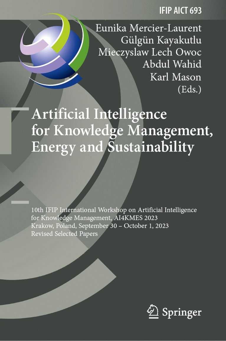 Eunika Mercier-Laurent, Gülgün Kayakutlu, Mieczyslaw Lech Owoc, Abdul Wahid, Karl Mason, Gulgun Kayakutlu - Artificial Intelligence for Knowledge Management, Energy and Sustainability, Inbunden