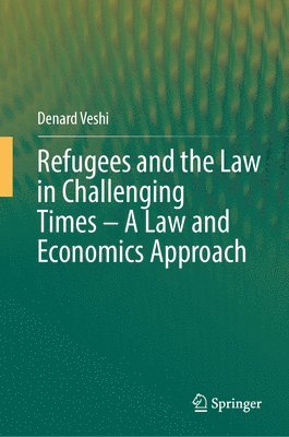 bokomslag Refugees and the Law in Challenging Times - A Law and Economics Approach