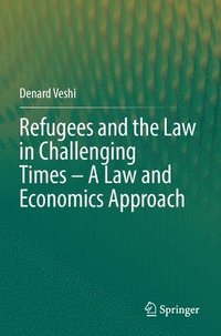 bokomslag Refugees and the Law in Challenging Times - A Law and Economics Approach