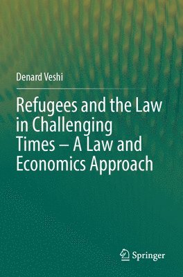 bokomslag Refugees and the Law in Challenging Times - A Law and Economics Approach