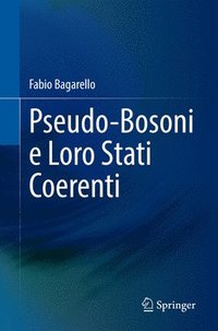 bokomslag Pseudo-Bosoni e Loro Stati Coerenti