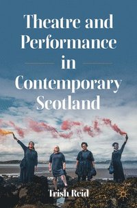 bokomslag Theatre and Performance in Contemporary Scotland