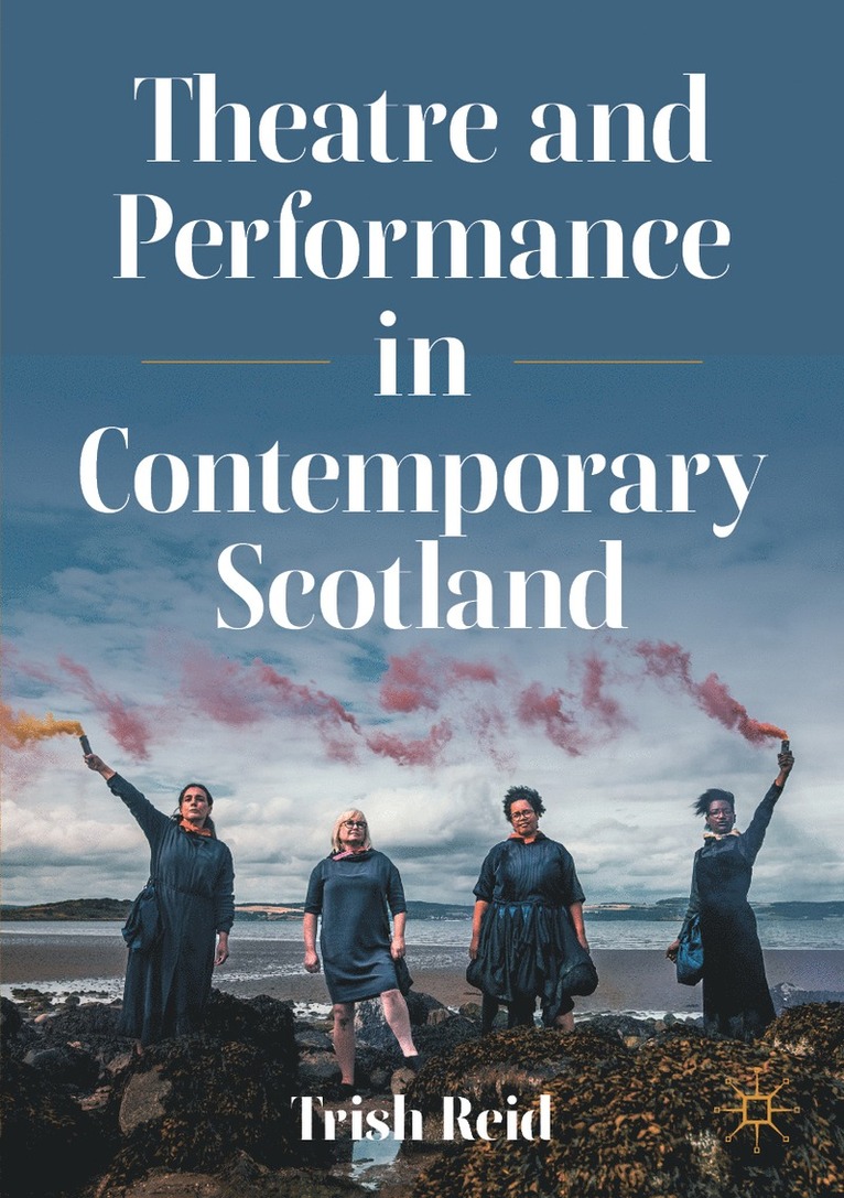 Trish Reid - Theatre and Performance in Contemporary Scotland, Häftad