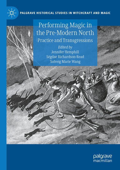 Jennifer Hemphill, Ségdae Richardson-Read, Solveig Marie Wang - Performing Magic in the Pre-Modern North, Häftad