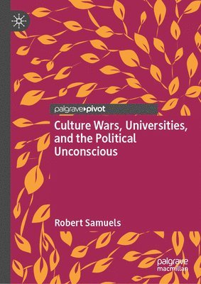 bokomslag Culture Wars, Universities, and the Political Unconscious