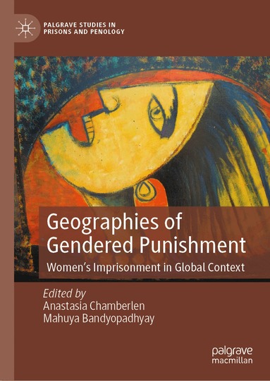 Anastasia Chamberlen, Mahuya Bandyopadhyay - Geographies of Gendered Punishment, Inbunden