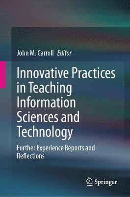 John M. Carroll - Innovative Practices in Teaching Information Sciences and Technology, Inbunden
