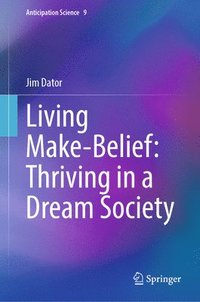 bokomslag Living Make-Belief: Thriving in a Dream Society
