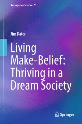 bokomslag Living Make-Belief: Thriving in a Dream Society