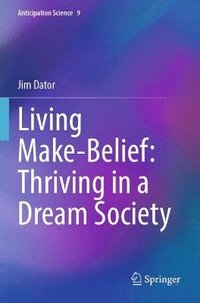 bokomslag Living Make-Belief: Thriving in a Dream Society