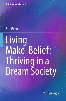 bokomslag Living Make-Belief: Thriving in a Dream Society