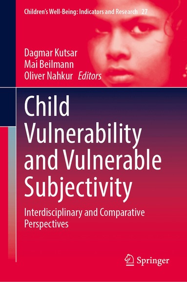 Dagmar Kutsar, Mai Beilmann, Oliver Nahkur - Child Vulnerability and Vulnerable Subjectivity, Inbunden