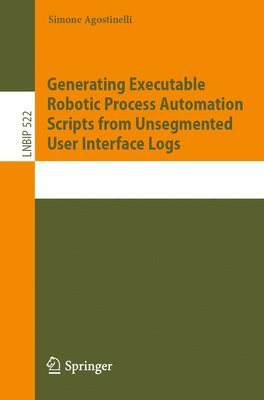 bokomslag Generating Executable Robotic Process Automation Scripts from Unsegmented User Interface Logs