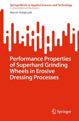 Performance Properties of Superhard Grinding Wheels in Erosive Dressing Processes 1