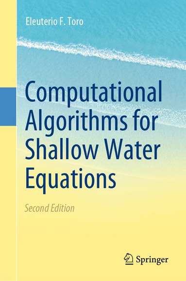 Eleuterio F. Toro - Computational Algorithms for Shallow Water Equations, Inbunden