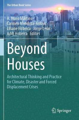 A. Nuno Martins, Carmen Mendoza-Arroyo, Liliane Hobeica, Jorge León, Adib Hobeica - Beyond Houses, Häftad