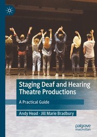 bokomslag Staging Deaf and Hearing Theatre Productions