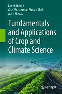 bokomslag Fundamentals and Applications of Crop and Climate Science