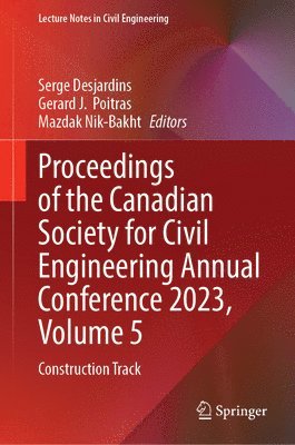 Serge Desjardins, Gérard J. Poitras, Mazdak Nik-Bakht, Gerard J. Poitras - Proceedings of the Canadian Society for Civil Engineering Annual Conference 2023, Volume 5, Inbunden