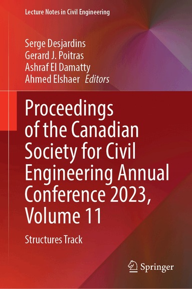 Serge Desjardins, Gérard J. Poitras, Ashraf El Damatty, Ahmed Elshaer - Proceedings of the Canadian Society for Civil Engineering Annual Conference 2023, Volume 11, Inbunden