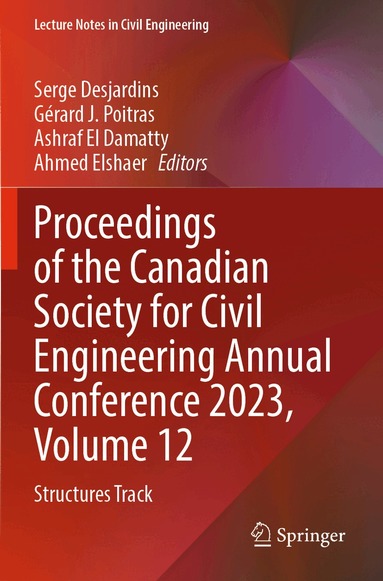 Serge Desjardins, Gérard J. Poitras, Ashraf El Damatty, Ahmed Elshaer - Proceedings of the Canadian Society for Civil Engineering Annual Conference 2023, Volume 12, Häftad