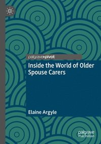 bokomslag Inside the World of Older Spouse Carers