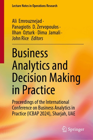 Ali Emrouznejad, Panagiotis D. Zervopoulos, Ilhan Ozturk, Dima Jamali, John Rice - Business Analytics and Decision Making in Practice, Inbunden