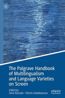 bokomslag The Palgrave Handbook of Multilingualism and Language Varieties on Screen