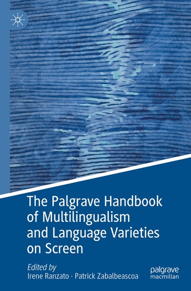 Irene Ranzato, Patrick Zabalbeascoa - Palgrave Handbook of Multilingualism and Language Varieties on Screen, Häftad