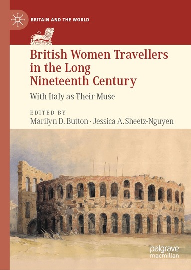 Marilyn D. Button, Jessica A. Sheetz-Nguyen - British Women Travellers in the Long Nineteenth Century, Inbunden