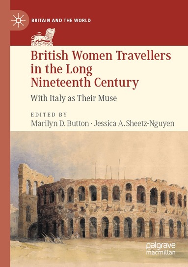 Marilyn D. Button, Jessica A. Sheetz-Nguyen - British Women Travellers in the Long Nineteenth Century, Häftad