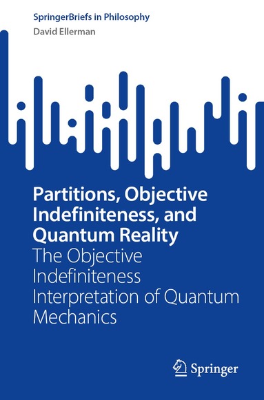 David Ellerman - Partitions, Objective Indefiniteness, and Quantum Reality, Häftad