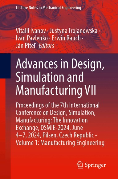 Vitalii Ivanov, Justyna Trojanowska, Ivan Pavlenko, Erwin Rauch, Ján Piteľ - Advances in Design, Simulation and Manufacturing VII, Häftad