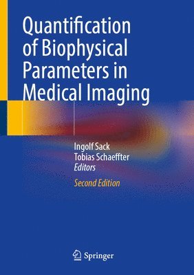 Quantification of Biophysical Parameters in Medical Imaging 1